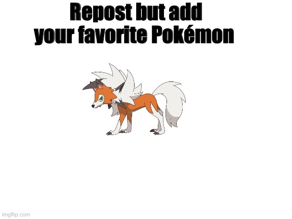 Dew it | Repost but add your favorite Pokémon | image tagged in blank white template,pokemon,repost | made w/ Imgflip meme maker