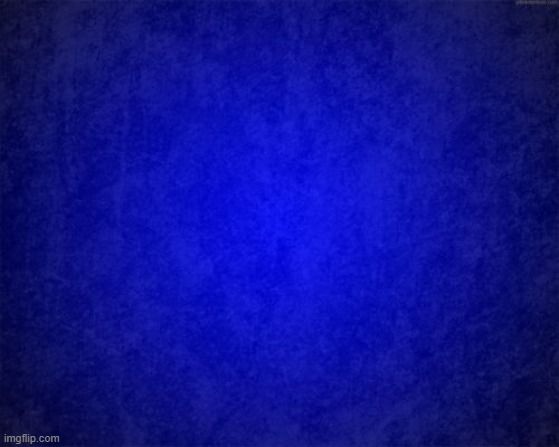 blue background | image tagged in blue background | made w/ Imgflip meme maker