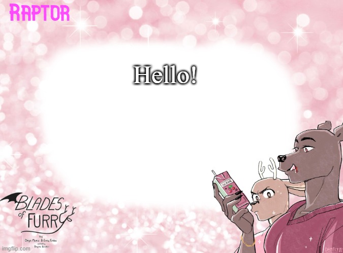 :> | Hello! | image tagged in raptor's bof template | made w/ Imgflip meme maker