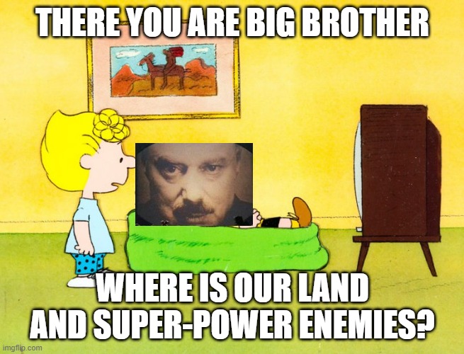 And that is just a big theory | THERE YOU ARE BIG BROTHER; WHERE IS OUR LAND AND SUPER-POWER ENEMIES? | image tagged in charlie brown and sally | made w/ Imgflip meme maker