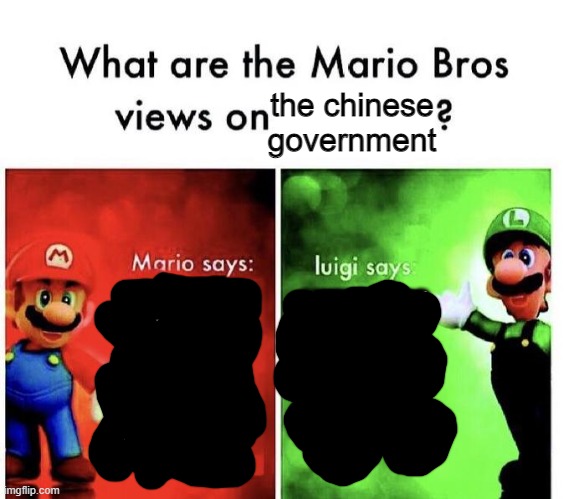 Mario Bros Views | the chinese government; BSFNJGNRJW
NFJKNJKSDF
FDKSFHDJDJ
QWERTYUIOP
QWERTYUIOP
QWERTYUIOP; QWERTYUIOP
QWERTYUIOP
QWERTYUIOP
QWERTYUIOP
QWERTYUIOP | image tagged in mario bros views | made w/ Imgflip meme maker