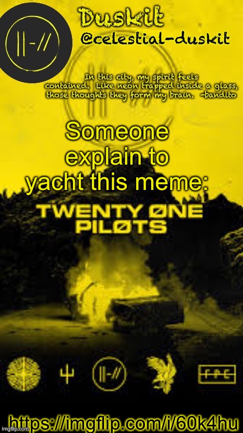 Duskit’s TRENCH temp thx corpse | Someone explain to yacht this meme:; https://imgflip.com/i/60k4hu | image tagged in duskit s trench temp thx corpse | made w/ Imgflip meme maker