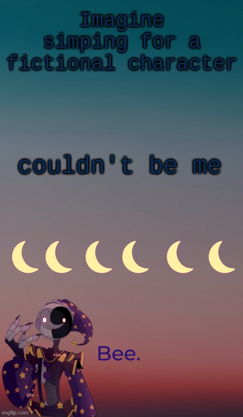 . | Imagine simping for a fictional character; couldn't be me | made w/ Imgflip meme maker