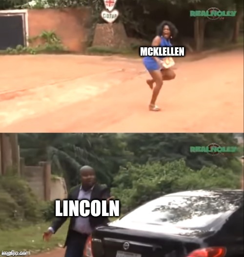 Why are you running | MCKLELLEN; LINCOLN | image tagged in why are you running | made w/ Imgflip meme maker