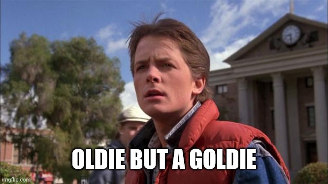 Marty Mcfly | OLDIE BUT A GOLDIE | image tagged in marty mcfly | made w/ Imgflip meme maker