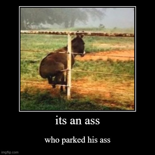 image tagged in funny,demotivationals,ass,parking,his,asss | made w/ Imgflip demotivational maker