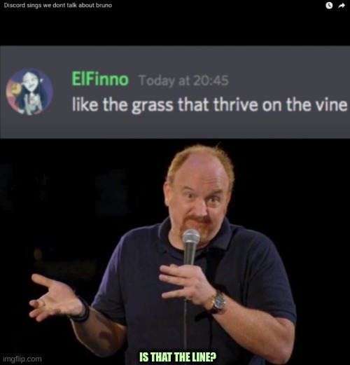 IS THAT THE LINE? | image tagged in louis ck but maybe | made w/ Imgflip meme maker