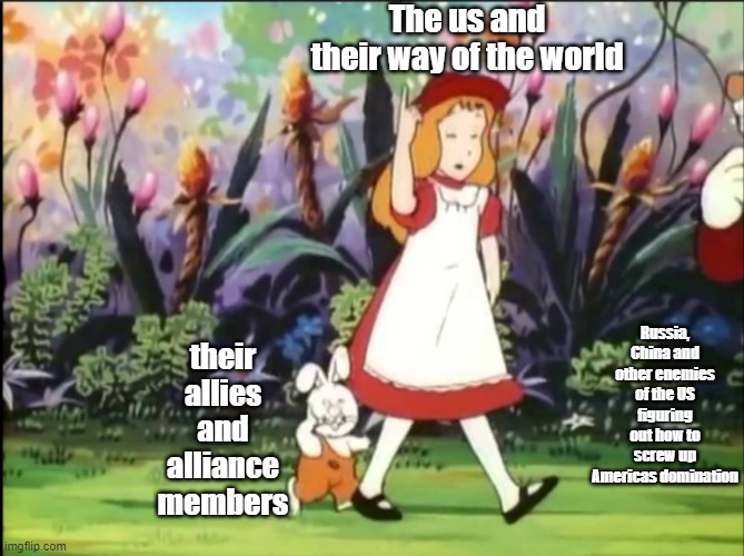 The world is going to be very bipolar soon if China doesn't fall and Putin doesn't die | The us and their way of the world; their allies and alliance members; Russia, China and other enemies of the US figuring out how to screw up Americas domination | image tagged in diplomacy,anime,alice in wonderland,1983 | made w/ Imgflip meme maker
