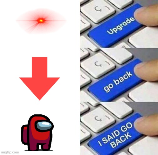 I SAID GO BACK | image tagged in i said go back | made w/ Imgflip meme maker