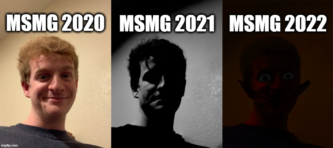 it's gonna be a hell of a ride | MSMG 2020; MSMG 2021; MSMG 2022 | image tagged in thelargepig becoming uncanny extended | made w/ Imgflip meme maker