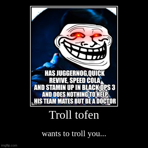 troltofen poster | image tagged in funny,demotivationals | made w/ Imgflip demotivational maker