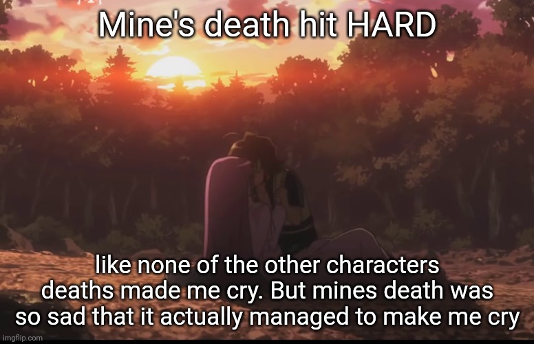 Episode 22 of Akame ga kill | Mine's death hit HARD; like none of the other characters deaths made me cry. But mines death was so sad that it actually managed to make me cry | made w/ Imgflip meme maker