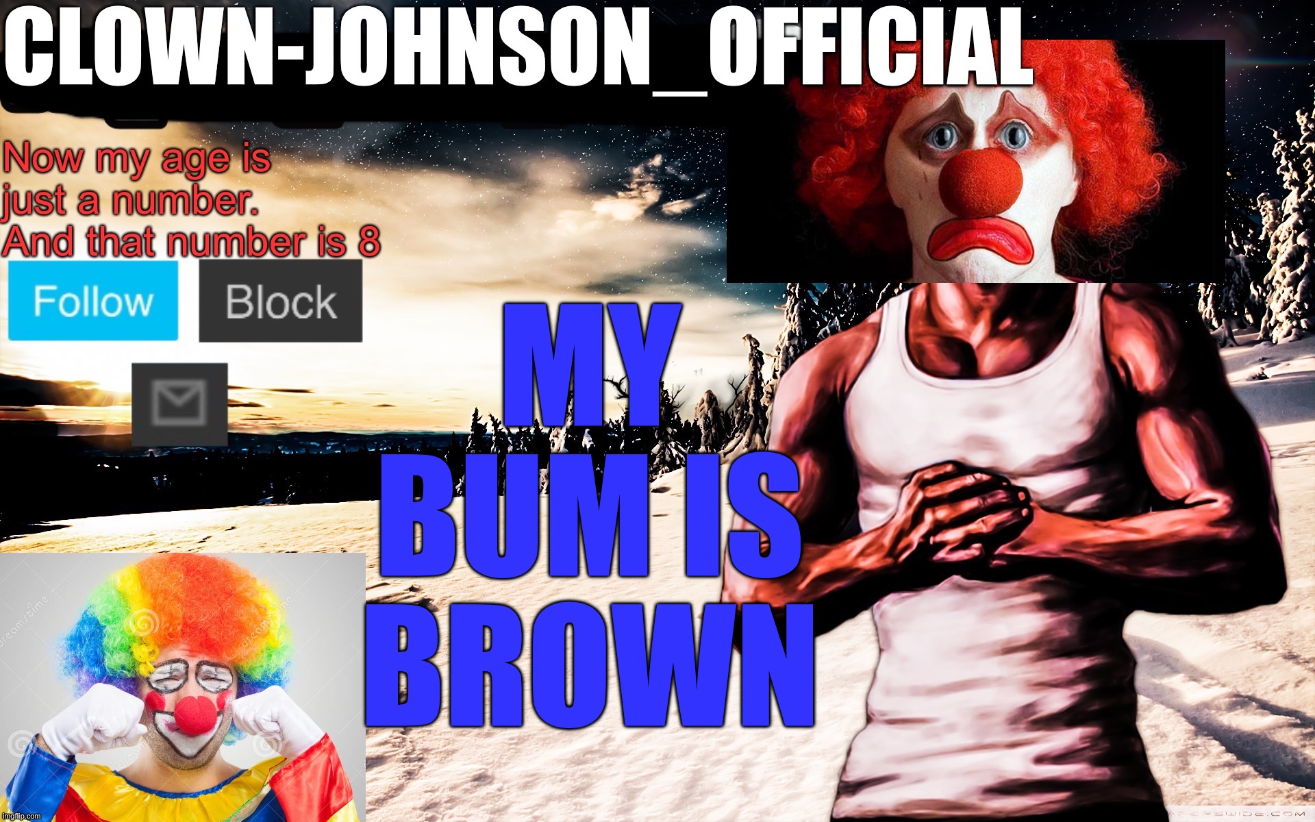 Clown-johnson_official announcement template | MY BUM IS BROWN | image tagged in clown-johnson_official announcement template | made w/ Imgflip meme maker