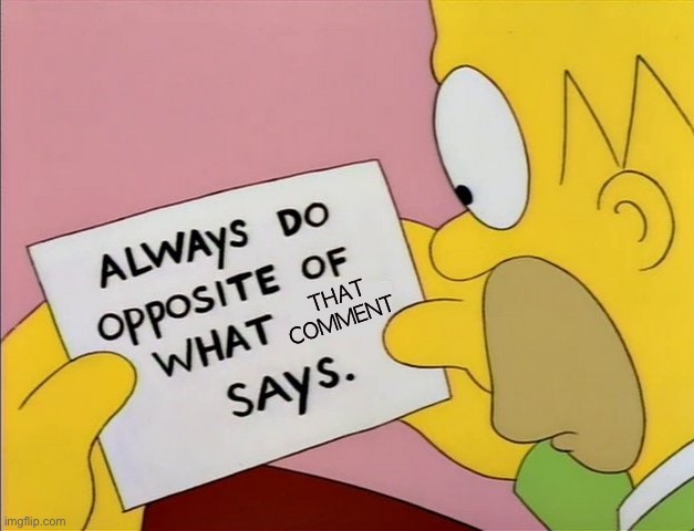 Always Do Opposite of What X Says | THAT COMMENT | image tagged in always do opposite of what x says | made w/ Imgflip meme maker