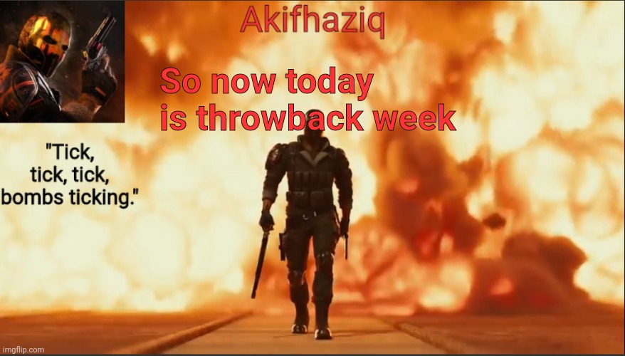 Akifhaziq critical ops temp lone wolf event 2.0 | So now today is throwback week | image tagged in akifhaziq critical ops temp lone wolf event 2 0 | made w/ Imgflip meme maker
