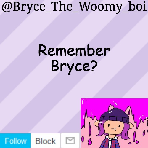 Bryce_The_Woomy_boi's new New NEW announcement template | Remember Bryce? | image tagged in bryce_the_woomy_boi's new new new announcement template | made w/ Imgflip meme maker
