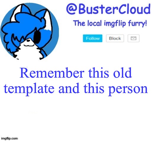 cloud temp | Remember this old template and this person | image tagged in cloud temp | made w/ Imgflip meme maker