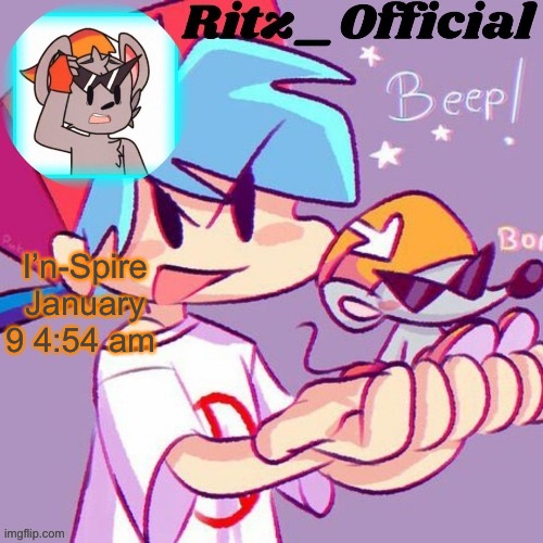 I’n-Spire January 9 4:54 am | image tagged in yet another ritz temp made by snowy_lokifnf_official | made w/ Imgflip meme maker