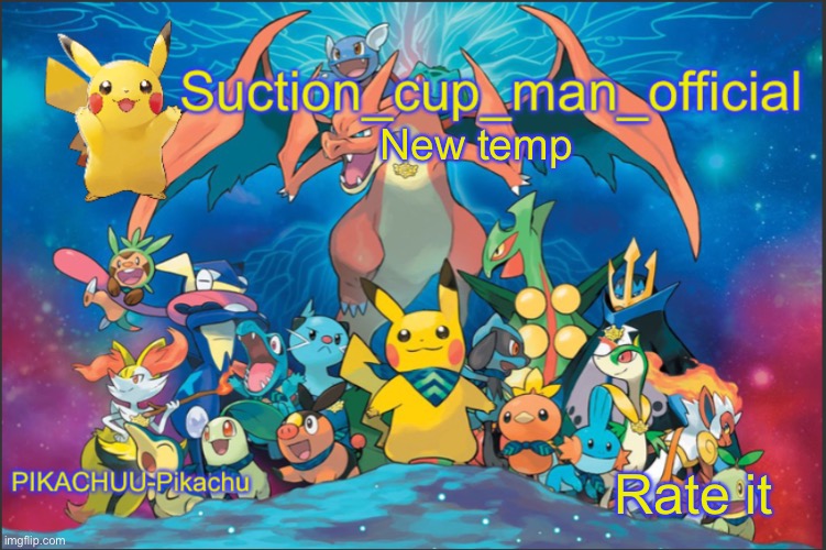 New temp; Rate it | image tagged in suction cup man s pok mon temp | made w/ Imgflip meme maker