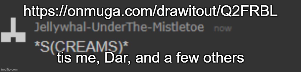 joinnnn | https://onmuga.com/drawitout/Q2FRBL; tis me, Dar, and a few others | image tagged in scream or cream | made w/ Imgflip meme maker