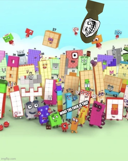 Numberblocks army 2 | WHAT THE FUCK IS THAT | image tagged in numberblocks army 2 | made w/ Imgflip meme maker