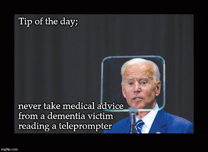 medical advice from a dementia patient | image tagged in covid,joe biden | made w/ Imgflip meme maker