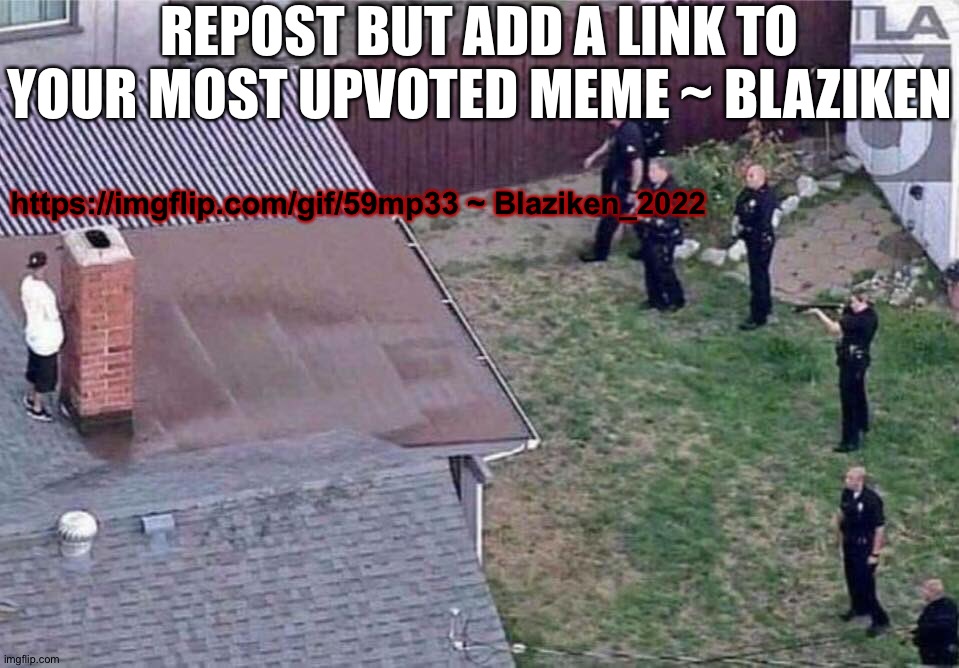 Also put the links in the comments to so they can use it easier | REPOST BUT ADD A LINK TO YOUR MOST UPVOTED MEME ~ BLAZIKEN; https://imgflip.com/gif/59mp33 ~ Blaziken_2022 | image tagged in fortnite meme | made w/ Imgflip meme maker