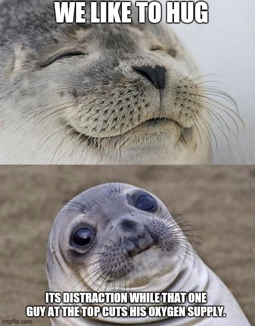Short Satisfaction VS Truth Meme | WE LIKE TO HUG ITS DISTRACTION WHILE THAT ONE GUY AT THE TOP CUTS HIS OXYGEN SUPPLY. | image tagged in memes,short satisfaction vs truth | made w/ Imgflip meme maker