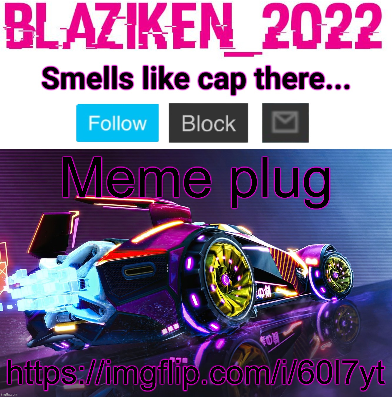 Blaziken_2022 announcement template | Meme plug; https://imgflip.com/i/60l7yt | image tagged in blaziken_2022 announcement template | made w/ Imgflip meme maker