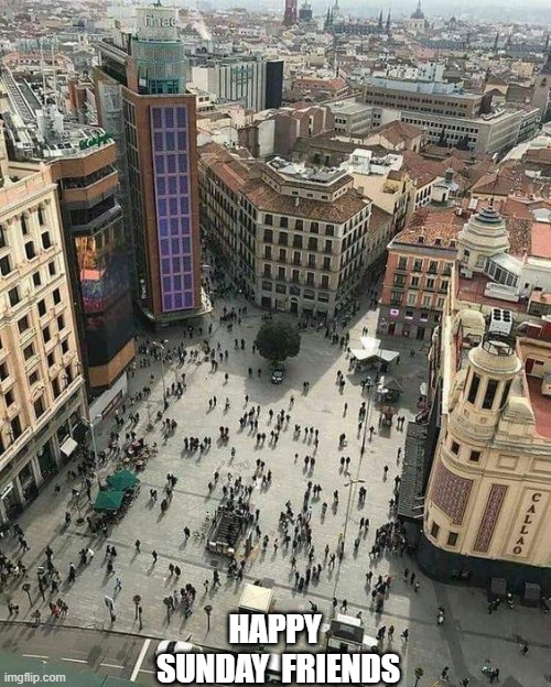 MADRID | HAPPY  SUNDAY  FRIENDS | image tagged in madrid | made w/ Imgflip meme maker