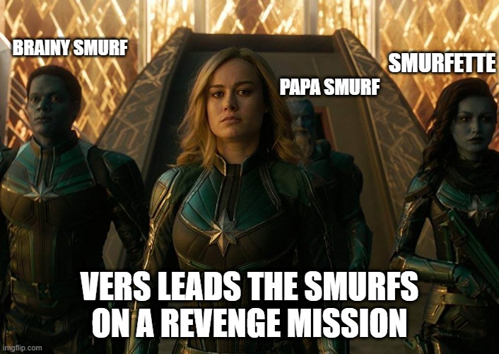 Gargamel is a Dead Man | BRAINY SMURF; SMURFETTE; PAPA SMURF; VERS LEADS THE SMURFS ON A REVENGE MISSION | image tagged in captain marvel | made w/ Imgflip meme maker