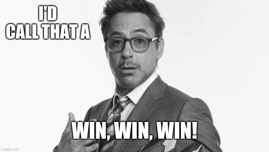 Robert Downey Jr's Comments | I'D CALL THAT A WIN, WIN, WIN! | image tagged in robert downey jr's comments | made w/ Imgflip meme maker