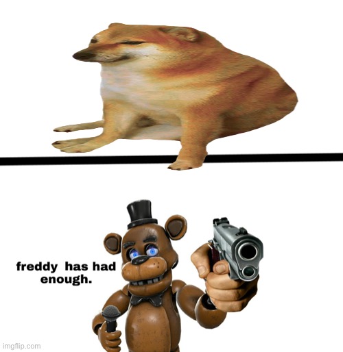 Doge | image tagged in freddy has had enough of you bitchhhhhhhhhhh | made w/ Imgflip meme maker