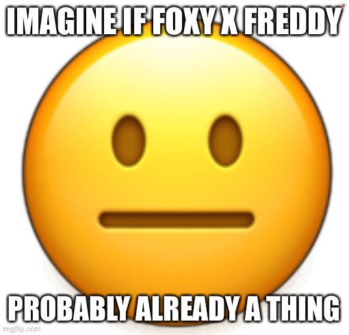 Dang bro.. | IMAGINE IF FOXY X FREDDY; PROBABLY ALREADY A THING | image tagged in dang bro | made w/ Imgflip meme maker