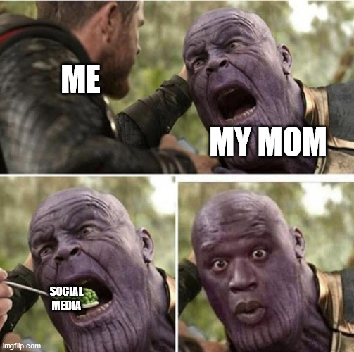 insert title here #2 | ME; MY MOM; SOCIAL MEDIA | image tagged in thor feeding thanos | made w/ Imgflip meme maker