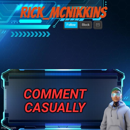 Rick_Mcnikkins Announcement Template 1 | COMMENT CASUALLY | image tagged in rick_mcnikkins announcement template 1 | made w/ Imgflip meme maker