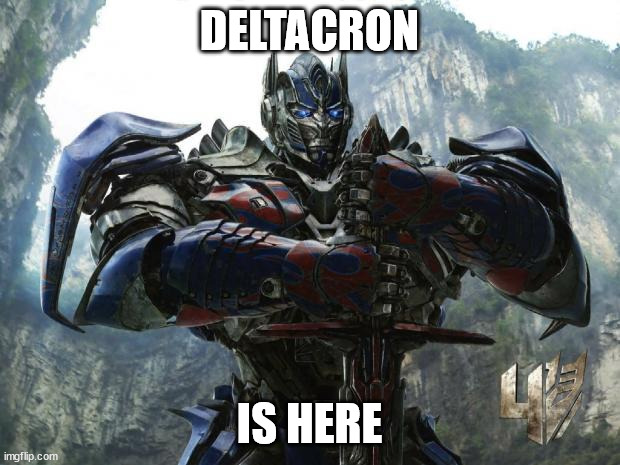 Well, now we have anothe new variant. The vaxxed shouldn't worry. Right? | DELTACRON; IS HERE | image tagged in transformers | made w/ Imgflip meme maker