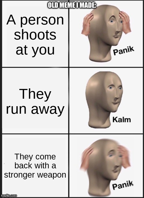 Probably not as cringe as the other ones | OLD MEME I MADE: | made w/ Imgflip meme maker