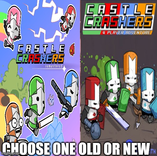 Choose | CHOOSE ONE OLD OR NEW | image tagged in video games,old,new | made w/ Imgflip meme maker