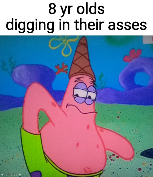 8 yr olds digging in their asses | image tagged in memes,imgflip,funny,funny memes,spongebob | made w/ Imgflip meme maker