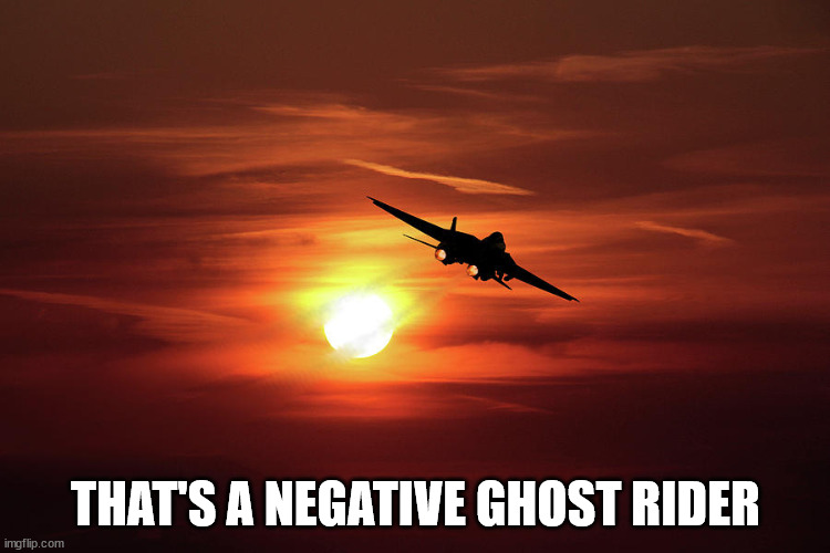 Negative Ghost Rider | THAT'S A NEGATIVE GHOST RIDER | image tagged in top gun | made w/ Imgflip meme maker