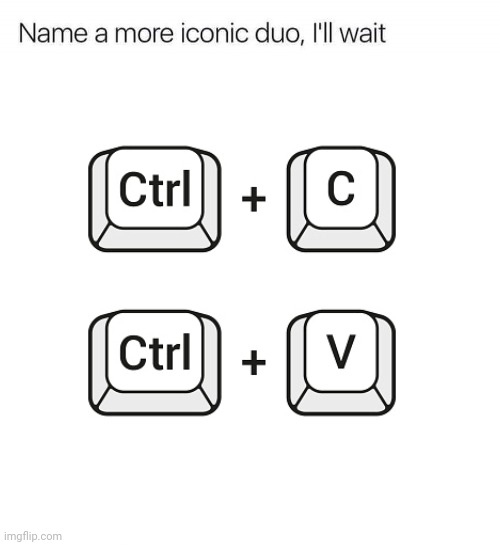 yes | image tagged in memes,name a more iconic duo | made w/ Imgflip meme maker