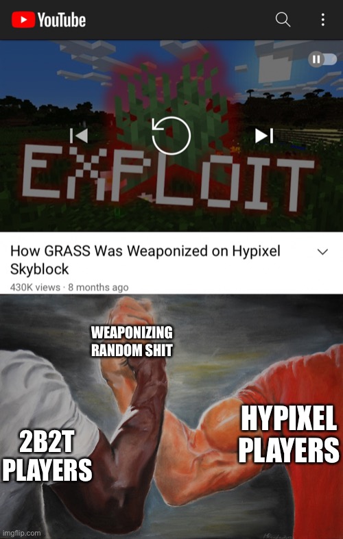I’m going offline now |  WEAPONIZING RANDOM SHIT; HYPIXEL PLAYERS; 2B2T PLAYERS | image tagged in memes,epic handshake | made w/ Imgflip meme maker