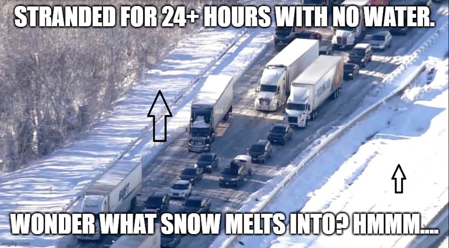 dumb asses | STRANDED FOR 24+ HOURS WITH NO WATER. WONDER WHAT SNOW MELTS INTO? HMMM.... | image tagged in first world problems | made w/ Imgflip meme maker