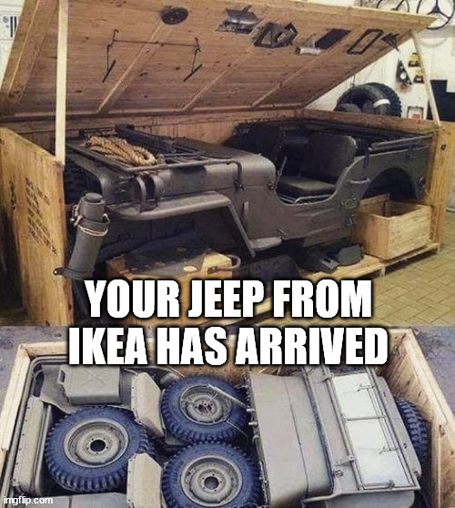 Ikea Jeep | YOUR JEEP FROM IKEA HAS ARRIVED | image tagged in ikea,jeep | made w/ Imgflip meme maker