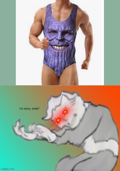 Thanos has been resurrected | image tagged in i'm sorry what | made w/ Imgflip meme maker