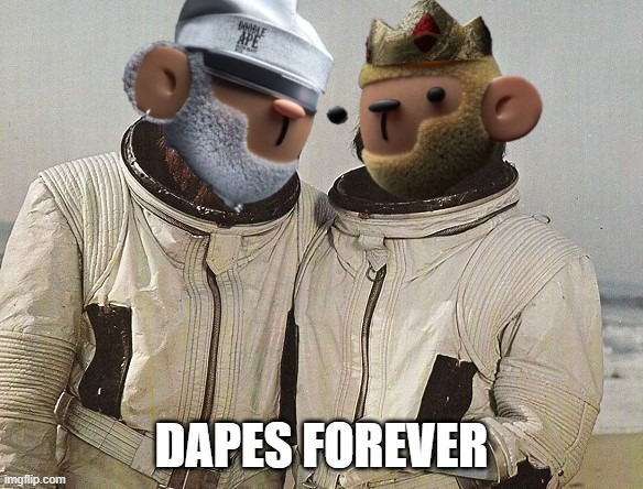 DAPES FOREVER | made w/ Imgflip meme maker