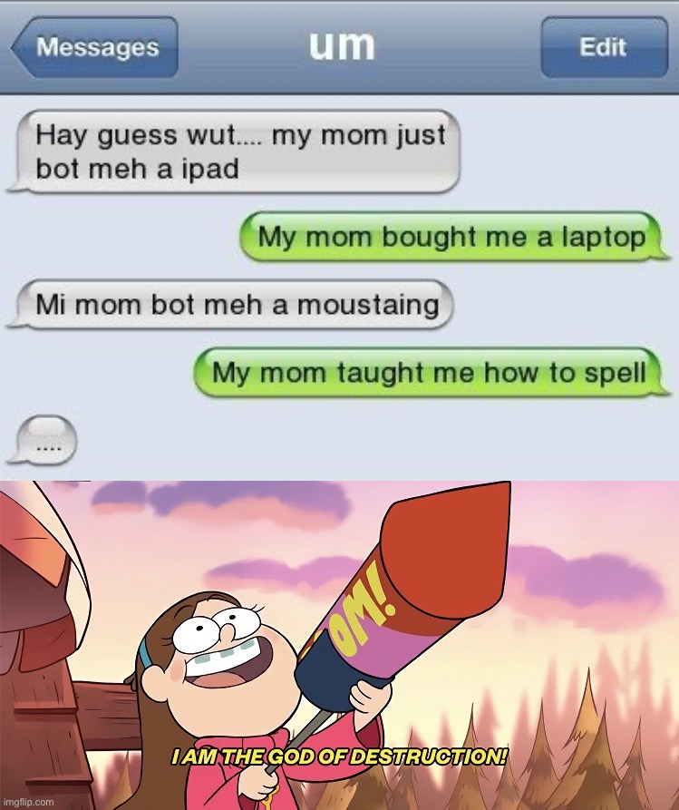 He got REkT | image tagged in i am the god of destruction,memes,funny,savage,text messages,roasted | made w/ Imgflip meme maker