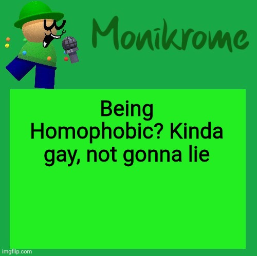 A Kara-style Bandu Temp | Being Homophobic? Kinda gay, not gonna lie | image tagged in a kara-style bandu temp | made w/ Imgflip meme maker