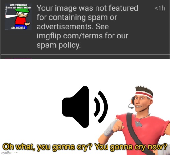 image tagged in oh what you gonna cry | made w/ Imgflip meme maker